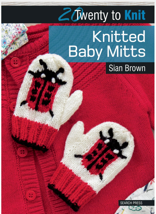 20 to Knit Baby Mitts by Sian Brown