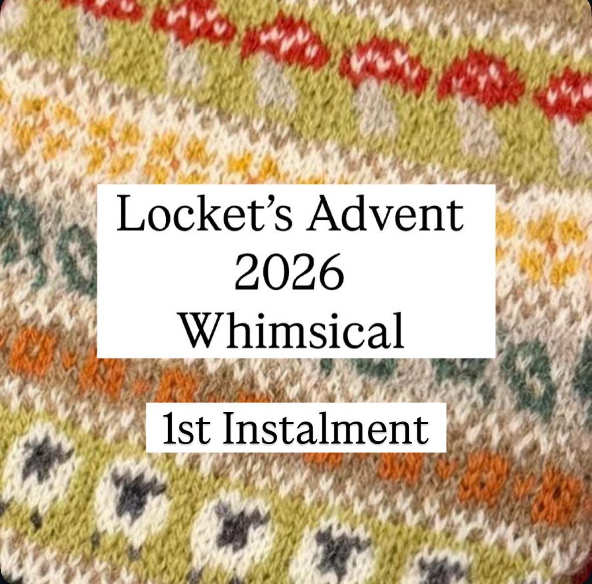 FIRST INSTALMENT - Locket’s 2026 Advent Box #2 Whimsical