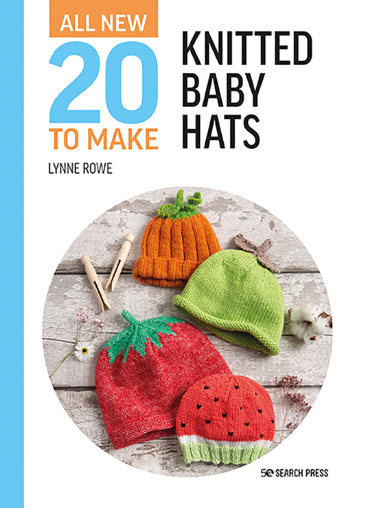 All New 20 to Knit Baby Hats by Lynne Rowe