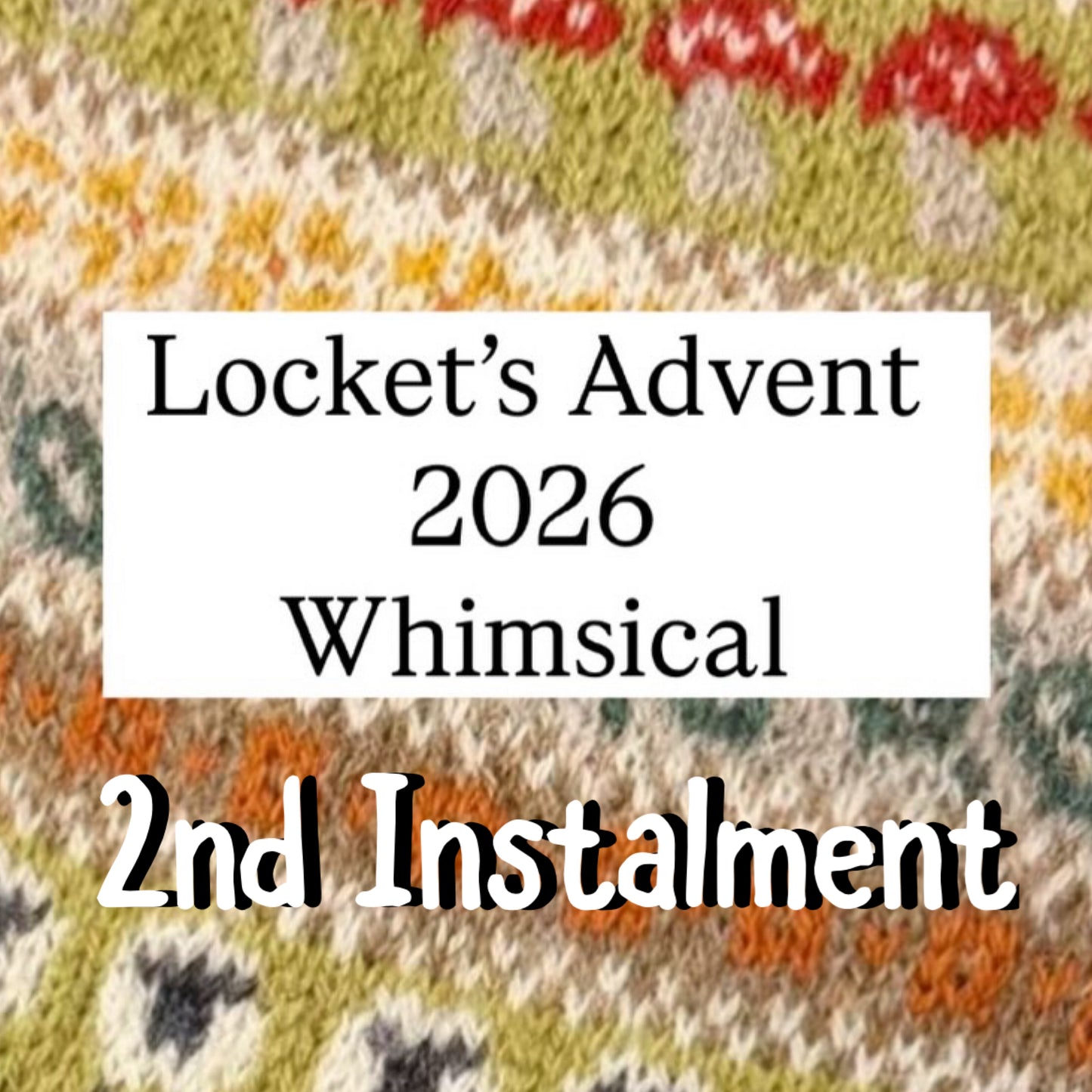 2ND INSTALMENT - Locket’s 2026 Advent Box #2 Whimsical